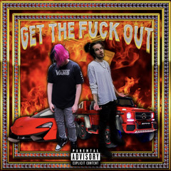 Get The Fuck Out (feat. killswitchsuicide)