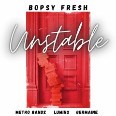 Unstable (Feat. Germaine, Luminx, Metro Bandz)
