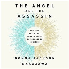READ [EPUB KINDLE PDF EBOOK] The Angel and the Assassin: The Tiny Brain Cell That Changed the Course