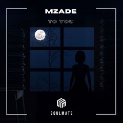Mzade - To You [Original Mix]