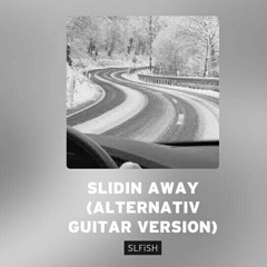 Slidin' Away (alternatiV guitaR versioN)