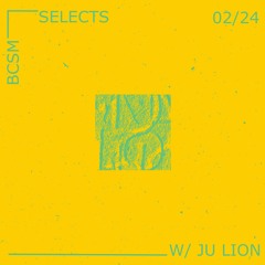 BCSM Selects w/ Ju Lion 02/24