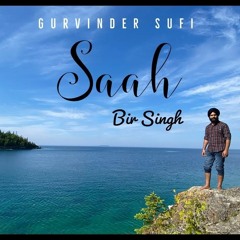 Saah | Bir Singh | Gurvinder Sufi | Punjabi Songs