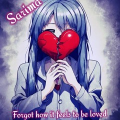 Forgot how it feels to be loved