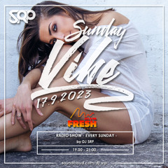 SUNDAY VIBE 17.9.2023 - RADIO SHOW by DJ SRP (FRESH radio 103,6FM)