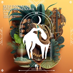 BahBoo - Rezo Inicial Do Povo Shanenawa Feat. COMITIVA NIFAKËHU SHANENAWA (Cafe De Anatolia)