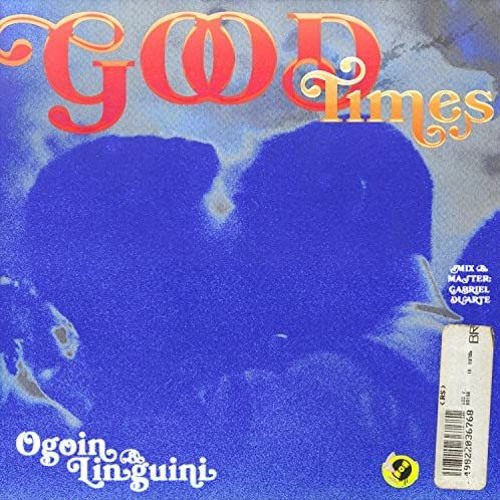 Good Times -  Ogoin & Linguini (((DAWMATA FLIP)))