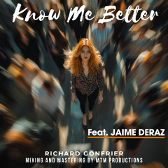 Know me Better (Richard Gonfrier  Feat. Jaime Deraz-MTM Productions)