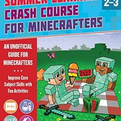 [GET] EPUB 💌 Summer Learning Crash Course for Minecrafters: Grades 2–3: Improve Core