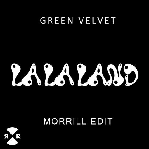 Green Velvet - La La Land (MORRILL Edit)