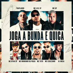 Joga a Bunda e Quica (feat. MC GP, MC Tuto, MC Cebezinho & DJ OREIA)