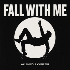 FALL WITH ME