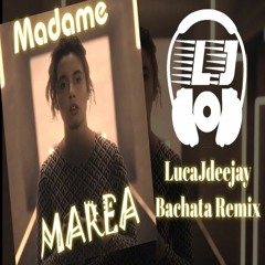 Madame - MAREA (LucaJdeejay Bachata Remix)