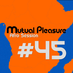 Afro Session #45 / 2025-07-12 / mutual pleasure