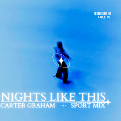 Nights Like This (Carter Graham’s Sport Mix) FREE DOWNLOAD