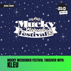 Mucky Weekender Festival Takeover: Kleu