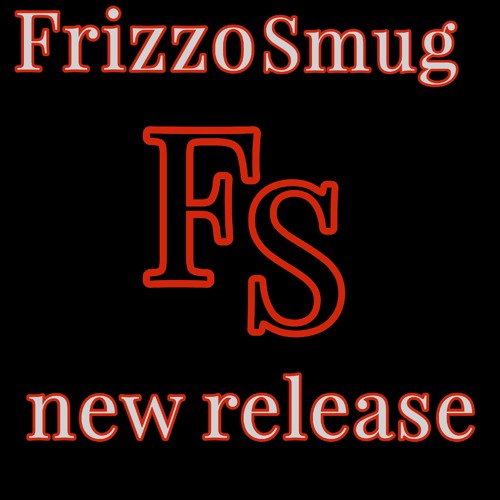 Frizzo Smug "ANNi'S OK" produced by Platinumcardshorty ThePlug2TheBeats