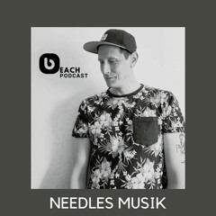 Beach Podcast™ Guest Mix by Needles Musik