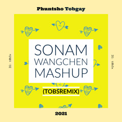Sonam Wangchen Mashup (TobsRemix)