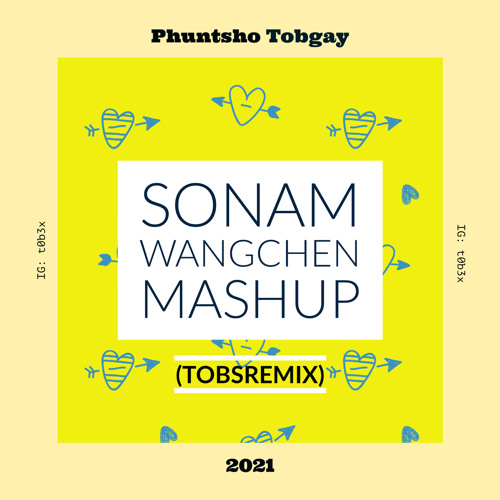 Sonam Wangchen Mashup (TobsRemix)