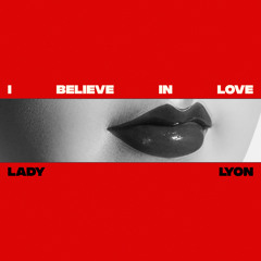 I believe in love