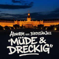 Abnorm feat. BirdySanjazz - Müde & Dreckig | Underground Hip Hop