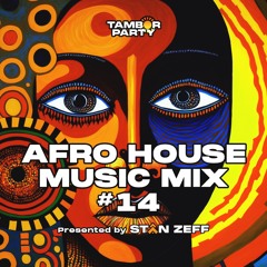 Tambor Party Essential AFRO HOUSE MUSIC MIX | #14 | DJ Stan Zeff