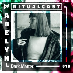 Dark Matter Ritualcast #18 By Abelyn (BTalk)
