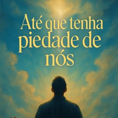 Até que tenha piedade de nós.mp3