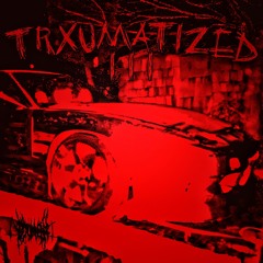 TRXUMATIZED 3 (ft DXMONMANE)