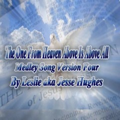 The One From Heaven Above Medley Song Four
