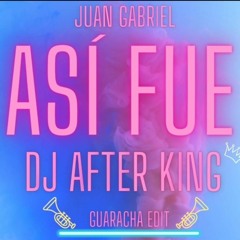 Juan Gabriel Asi Fue Dj After King Guaracha Edit