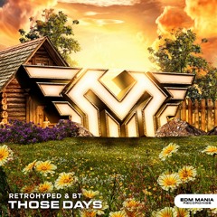 Retrohyped & BT - Those Days (Extended Mix) (Buy=Free Download)