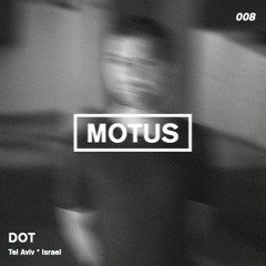 Motus Podcast // 008 - Dot (Tel Aviv)