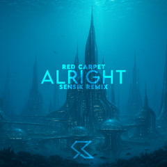 Red Carpet - Alright (Sensik Remix) [Extended]