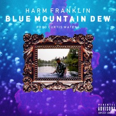 Blue Mountain Dew - Harm Franklin (Prod. Curtis Waters)