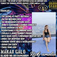 DJ ADID -" THE SOUND OF PARTY BIRTHDAY & SIA SIA MERINDU NEW "FUNKOT TOP ( RISKI AMELIA ) 2023