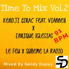 Time To Mix Vol.2 - Kendji Girac x Enrique Iglesias - Le Feu x Súbeme ... - Mixed By Sandy Dupuy