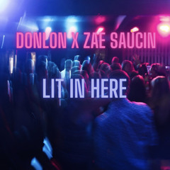 DonLon X Zae Saucin-Lit In Here