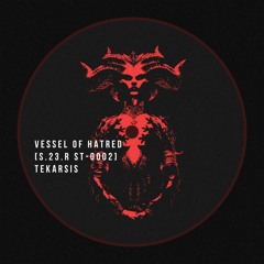 [S.23.R - ST-0002] Tekarsis - Vessel Of Hatred (Guess)