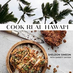 GET EBOOK 📨 Cook Real Hawai'i: A Cookbook by  Sheldon Simeon &  Garrett Snyder [EBOO