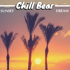 Chill Bear - Sunset Dream