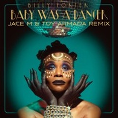 Baby Was A Dancer (Jace M & Toy Armada Remix)