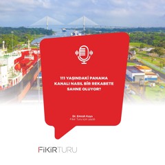 111 yaşındaki Panama Kanalı nasıl bir rekabete sahne oluyor?