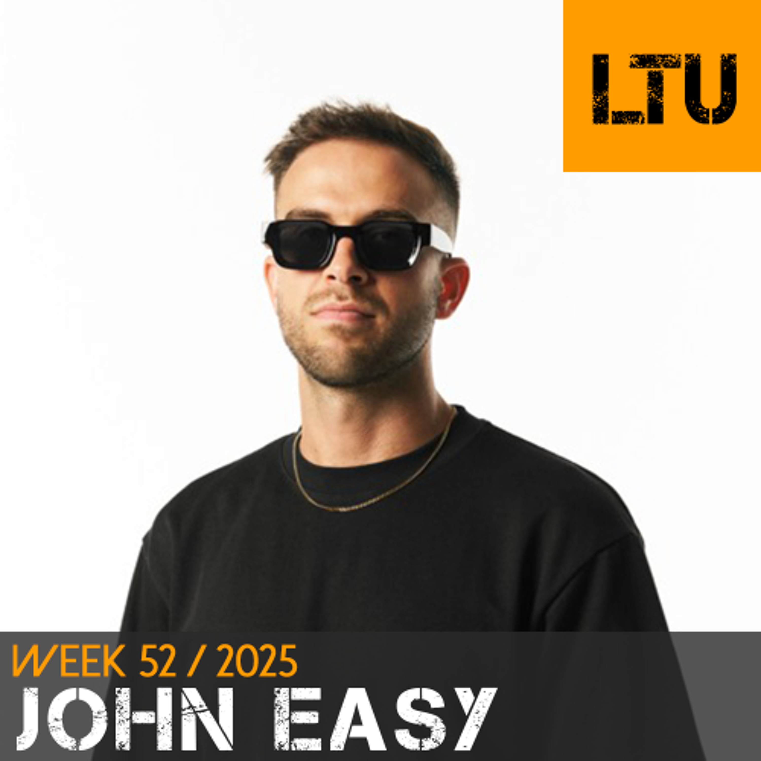 John Easy - WEEK-52 | 2025 LTU-Podcast