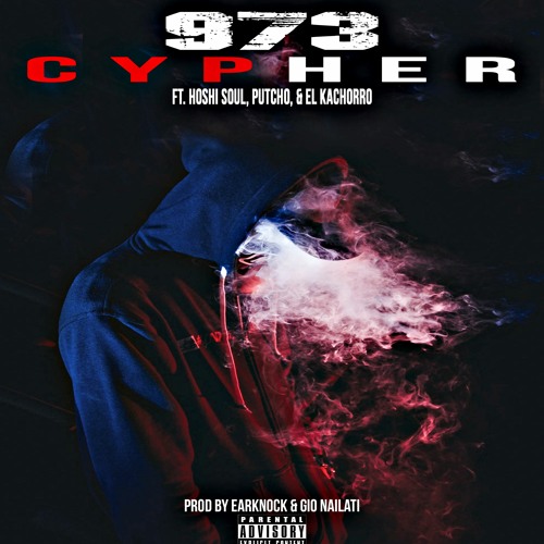 973 - CYPHER (ft. Hoshi Soul, Putcho, & El Kachorro) (Prod. By Earknock, Gio Nailati)