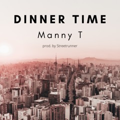 Dinner Time (prod. by Streetrunner)