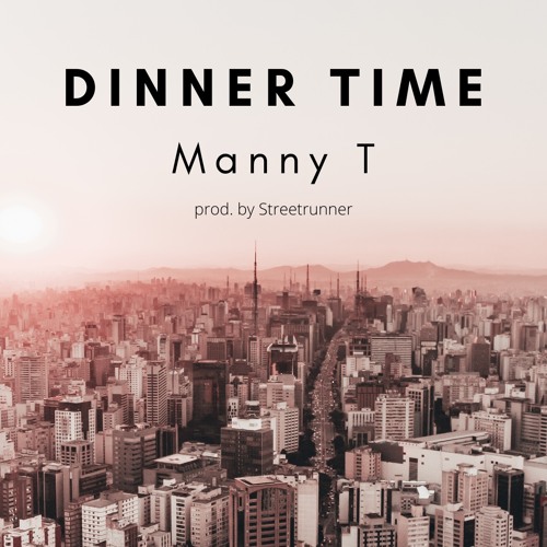 Dinner Time (prod. by Streetrunner)