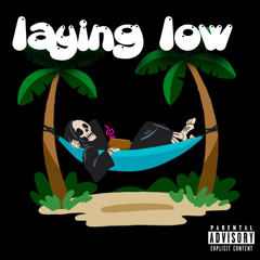 Laying Low