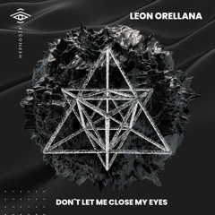 Leon Orellana - Don´t Let Me Close My Eyes (Original Mix)